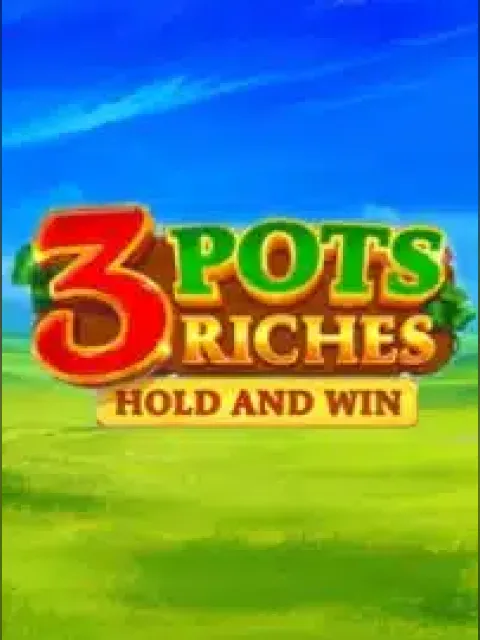 3 Pots Riches: Hold and Win